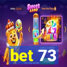 bet 73